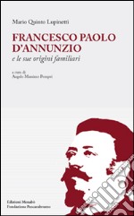 Francesco Paolo D'Annunzio e le sue origini familiari