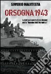 Orsogna 1943. Le battaglie per la Linea Gustav nella «Cassino dell'Adriatico» libro di Malatesta Saverio