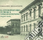 Il conservatorio di musica Luisa D'Annunzio. Origini e storia libro