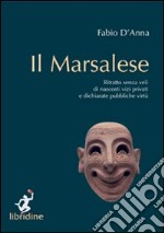 Il Marsalese. «Ritratto senza veli di nascosti vizi privati e dichiarate pubbliche virtù»