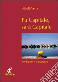 Fu capitale, sarà capitale