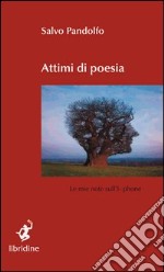 Attimi di poesia. Le mie note sull'iphone libro