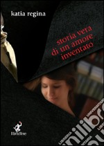 Storia vera di un amore inventato