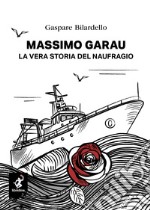 Massimo Garau. La vera storia del naufragio