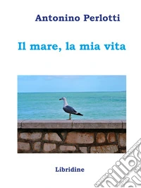 Il mare, la mia vita libro
