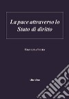 La pace attraverso lo stato di diritto libro