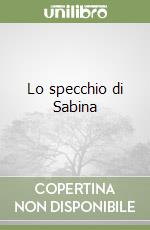 Lo specchio di Sabina libro