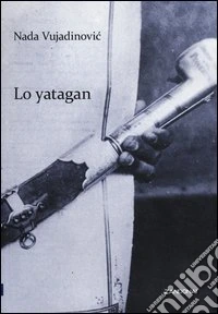 Lo yatagan. Storie montenegrine libro