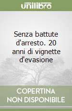 Senza battute d'arresto. 20 anni di vignette d'evasione libro