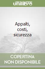 Appalti, costi, sicurezza libro