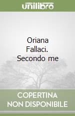 Oriana Fallaci. Secondo me libro