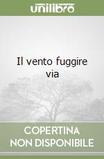 Il vento fuggire via libro