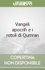 Vangeli apocrifi e i rotoli di Qumran libro