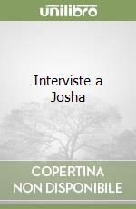 Interviste a Josha