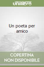 Un poeta per amico libro