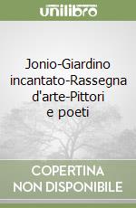 Jonio-Giardino incantato-Rassegna d'arte-Pittori e poeti libro