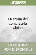 La storia del coro. Stella alpina