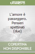 L'amore è passeggero. Pensieri spettinati (due) libro