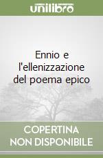 Ennio e l'ellenizzazione del poema epico libro