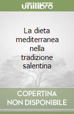 La dieta mediterranea nella tradizione salentina libro