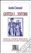 Giustizia e dintorni. Annedoti, curiosità, spigolature di quotidiane vicende giudiziarie libro