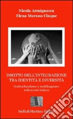 Diritto dell'integrazione tra identità e diversità. Multiculuralismo e multilinguismo nella scuola italiana