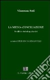 La media-conciliazione. Profili teorici ed applicativi libro