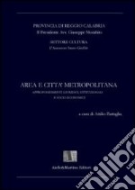 Area e città metropolitana. Approfondimenti giuridici, istituzionali e socio-economici libro