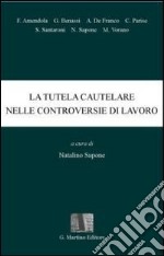 La tutela cautelare nelle controversie di lavoro libro