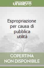 Espropriazione per causa di pubblica utilità libro