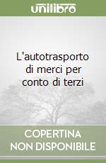 L'autotrasporto di merci per conto di terzi libro