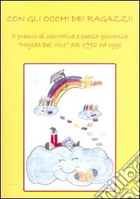 Con gli occhi dei ragazzi! Il Premio di narrativa e poesia giovanile «Najada Del Vivo» dal 1992 ad oggi libro