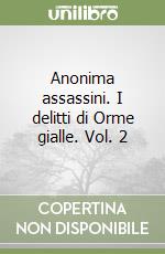 Anonima assassini. I delitti di Orme gialle. Vol. 2