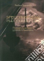 Specchi riflessi. Poesie e pensieri libro