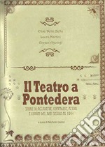 Il teatro a Pontedera. Storie di accademie, compagnie, attori e luoghi dal XVIII secolo al 1944