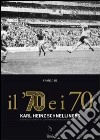 Il '70 e i 70. Karl Heinz Schnellinger. Storia e racconti di un uomo che ha anche giocato a pallone libro di Re Franco