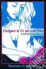 Levigare le ali ad una Nike libro