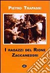 I ragazzi del rione Zaccaneddri libro di Trapassi Pietro