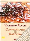 Confrontarsi con Karolina libro di Rocchi Valentino