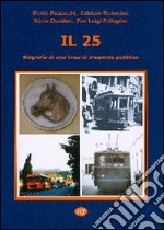 Il 25. Biografia di una linea di trasporto libro