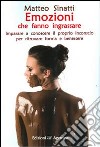 Emozioni che fanno ingrassare. Imparare a conoscere il proprio inconscio per ritrovare forma e benessere libro