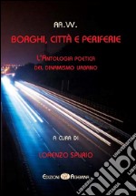 Borghi, città e periferie. L'antologia poetica del dinamismo urbano libro