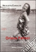 Oriana Fallaci. Amore, vita e morte nelle sue opere libro