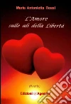 L'amore sulla ali della libertà libro