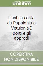 L'antica costa da Populonia a Vetulonia-I porti e gli approdi libro