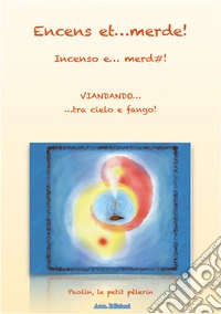Encense et merde. Viandando... tra cielo e fango libro
