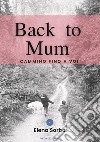 Back to mum. Cammino fino a voi libro