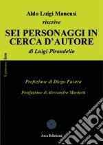 Aldo Luigi Mancusi riscrive «Sei personaggi in cerca d'autore» di Luigi Pirandello