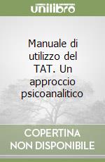 Manuale di utilizzo del TAT. Un approccio psicoanalitico libro