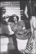 Patologia e terapia del rapporto coniugale. Le insufficienze sessuali nell'uomo e nella donna